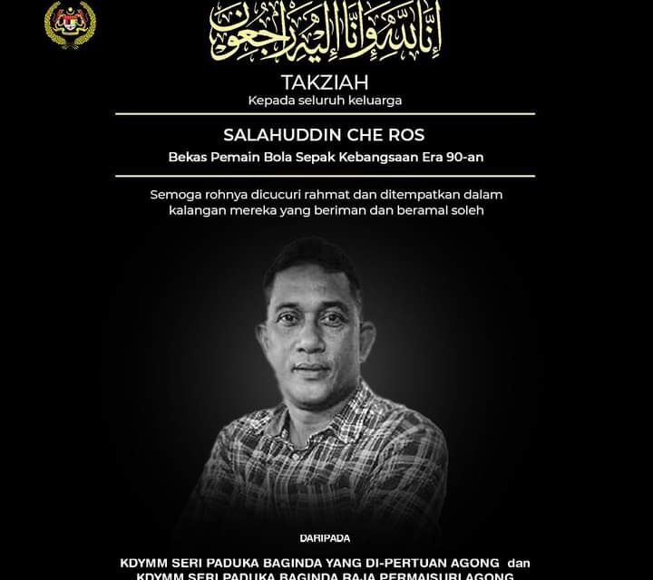 Agong, Permaisuri zahir takziah kepada keluarga bekas pemain bola sepak kebangsaan, Salahuddin Che Ros