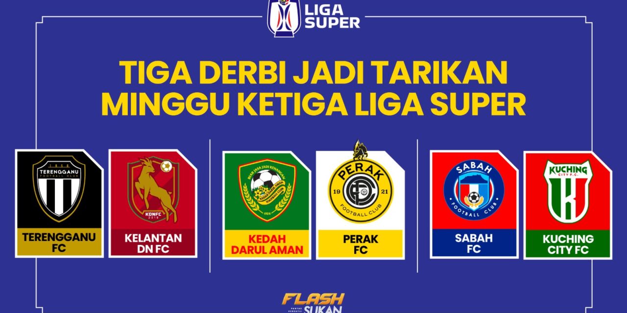 Tiga Derbi hangatkan minggu ketiga Liga Super